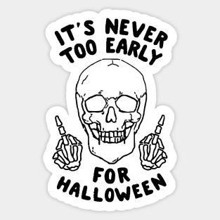 It's Never Too Early For Halloween 2 Sticker